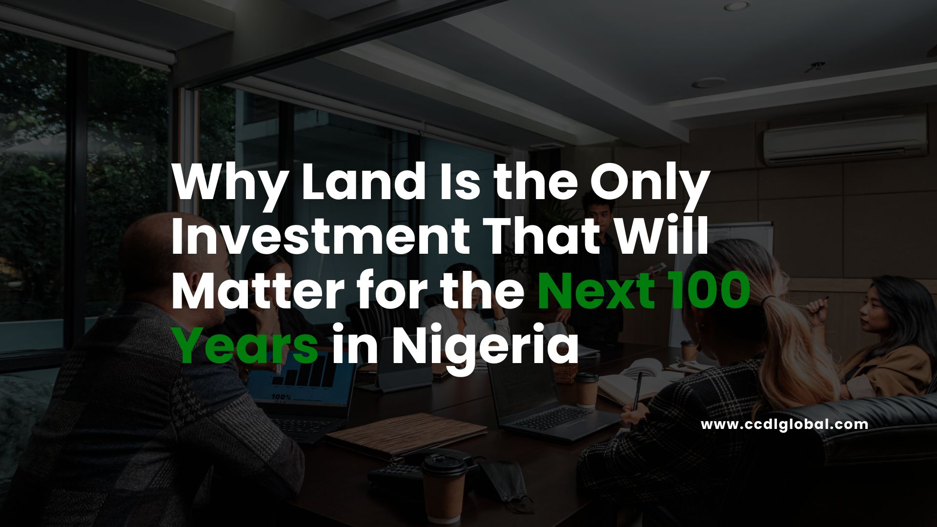 Why Land Is the Only Investment That Will Matter for the Next 100 Years in Nigeria